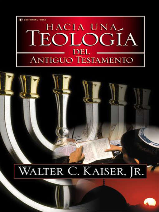 Title details for Hacia una teología del Antiguo Testamento by Walter C. Kaiser, Jr. - Available
